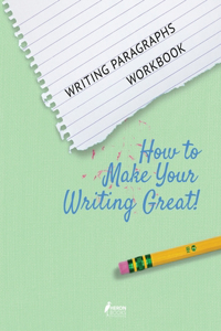 Writing Paragraphs Workbook