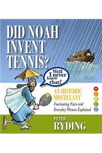 Well I Never Knew That! Did Noah Invent Tennis?