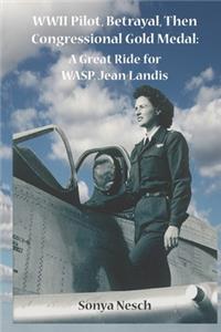 WWII Pilot, Betrayal, Then Congressional Gold Medal