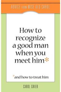 How to Recognize a Good Man When You Meet Him