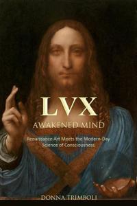 LVX Awakened Mind: Renaissance Art Meets the Modern-Day Science of Consciousness