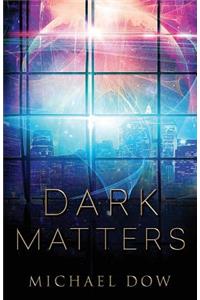 Dark Matters