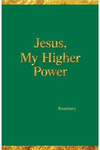 Jesus, My Higher Power