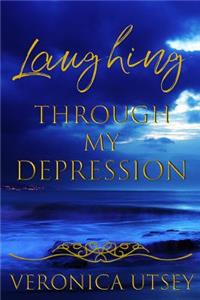 Laughing Through My Depression