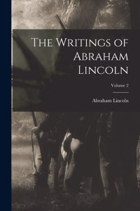 Writings of Abraham Lincoln; Volume 2