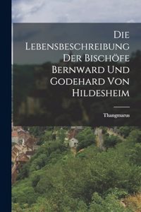 Die Lebensbeschreibung der Bischöfe Bernward und Godehard von Hildesheim