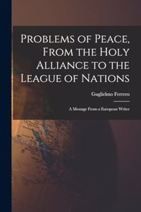 Problems of Peace, From the Holy Alliance to the League of Nations