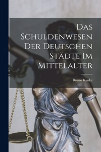 Schuldenwesen der deutschen Städte im Mittelalter