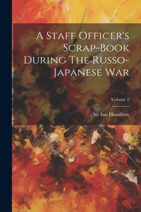 Staff Officer's Scrap-book During The Russo-japanese War; Volume 2