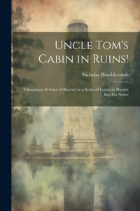 Uncle Tom's Cabin in Ruins!