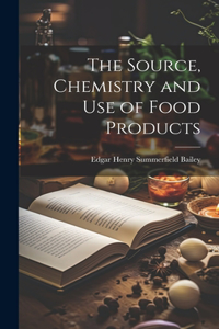 Source, Chemistry and Use of Food Products