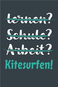 lernen? Schule? Arbeit? Kitesurfen!