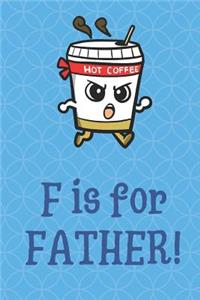 F Is For Father