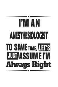 I'm An Anesthesiologist To Save Time, Let's Just Assume I'm Always Right