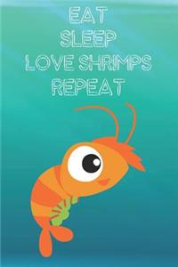 Eat Sleep Love Shrimps Repeat