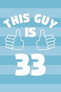Notebook for 33 Year Old Man - This Guy Is 33 Years Old - Mens Journal - 33rd Birthday Gift For Men