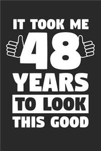 Blank Lined Journal, Diary, Planner, Notebook for 48 Year Old - It Took Me 48 Years To Look This Good - 48th Birthday Gift