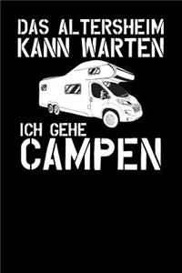 Das Altersheim kann warten Ich gehe campen