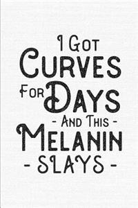 I Got Curves For Days And This Melanin Slays