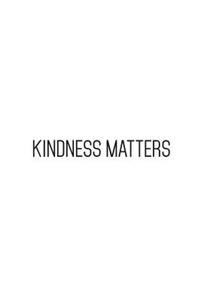 Kindness Matters