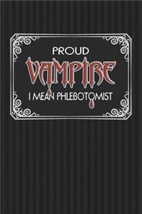 Proud Vampire I Mean Phlebotomist