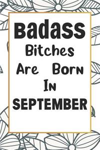 Badass Bitches Are Born In September