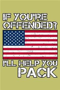 If You'Re Offended I'Ll Help You Pack