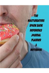 The Masturbater�s Spank Bank Reference Journal Planner & Notebook
