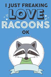 I Just Freaking Love Racoon Ok