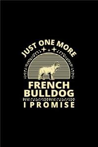 Just One More French Bulldog I Promise