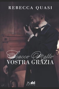 Scacco Matto Vostra Grazia