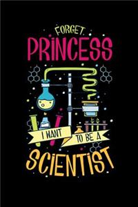 Forget Princess I Want To Be A Scientist: 120 Pages I 6x9 I Graph Paper 5x5 I Funny Scientist, Chemistry & Physics Gifts