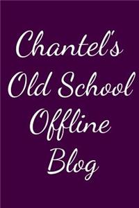 Chantel's Old School Offline Blog