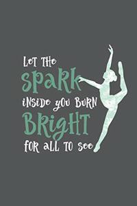 Let The Spark Inside You Burn Bright For All To See