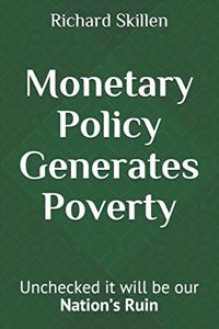 Monetary Policy Generates Poverty