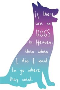 If there are no dogs in heaven then when I die I want to go where they went
