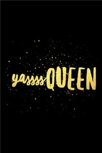 Yasss Queen