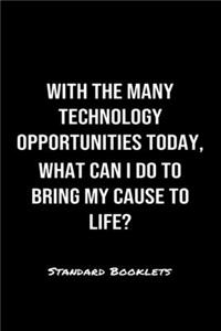 With The Many Technology Opportunities Today What Can I Do To Bring My Cause To Life?