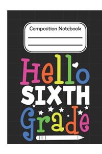 Hello Sixth Grade - Composition Notebook
