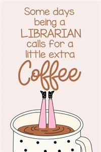 Some Days Being a Librarian Calls for a Little Extra Coffee