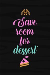 Save Room for Dessert
