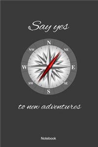 Say Yes To New Adventures Notebook