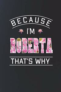 Because I'm Roberta That's Why
