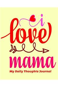 I Love Mama My Daily Thoughts Journal