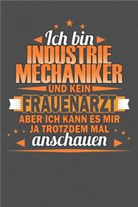 Ich Bin Industriemechaniker Und Kein Frauenarzt Aber Ich Kann Es Mir Ja Trotzdem Mal Anschauen