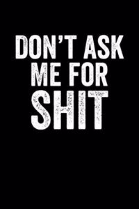 Don't Ask Me For Shit