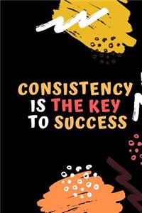 Consistency Is The Key To Success