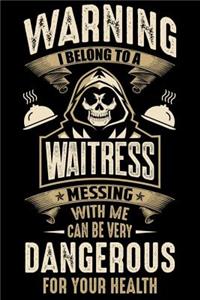 Waring I Belong To a Waitress Messing with Me can Be Very Dangerous For Your Health