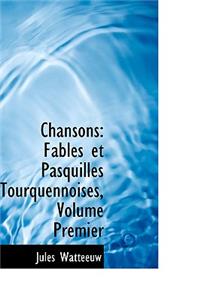 Chansons: Fables Et Pasquilles Tourquennoises, Volume Premier