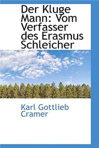 Der Kluge Mann: Vom Verfasser Des Erasmus Schleicher